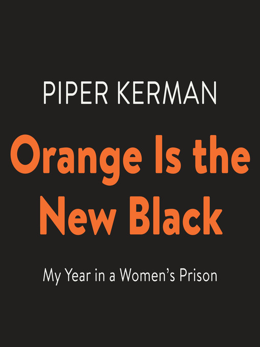 Title details for Orange Is the New Black by Piper Kerman - Available